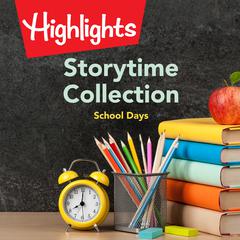 Storytime Collection: School Days Audiobook, by Highlights for Children