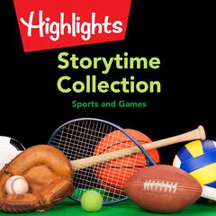 Storytime Collection: Sports and Games Audiobook, by Highlights for Children