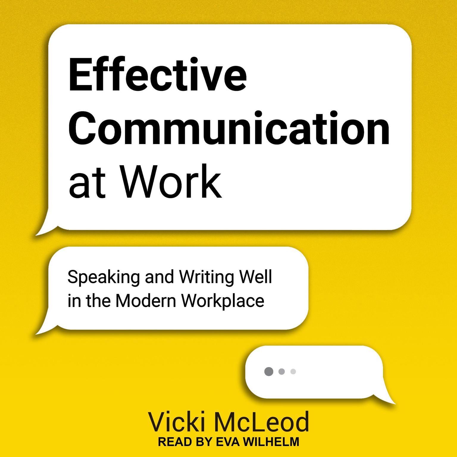 Effective Communication at Work: Speaking and Writing Well in the Modern Workplace Audiobook, by Vicki McLeod