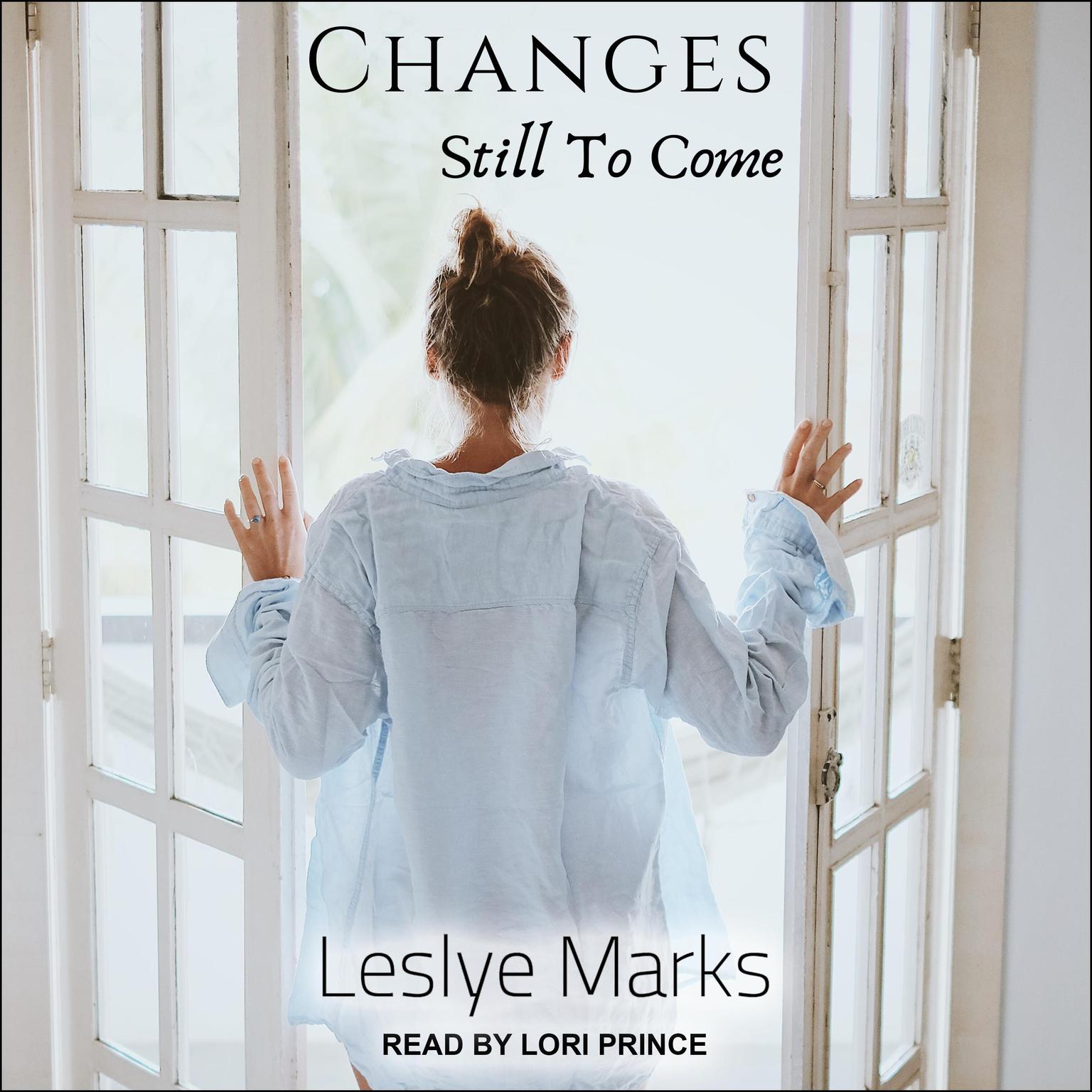 Changes Still To Come Audiobook, by Leslye Marks
