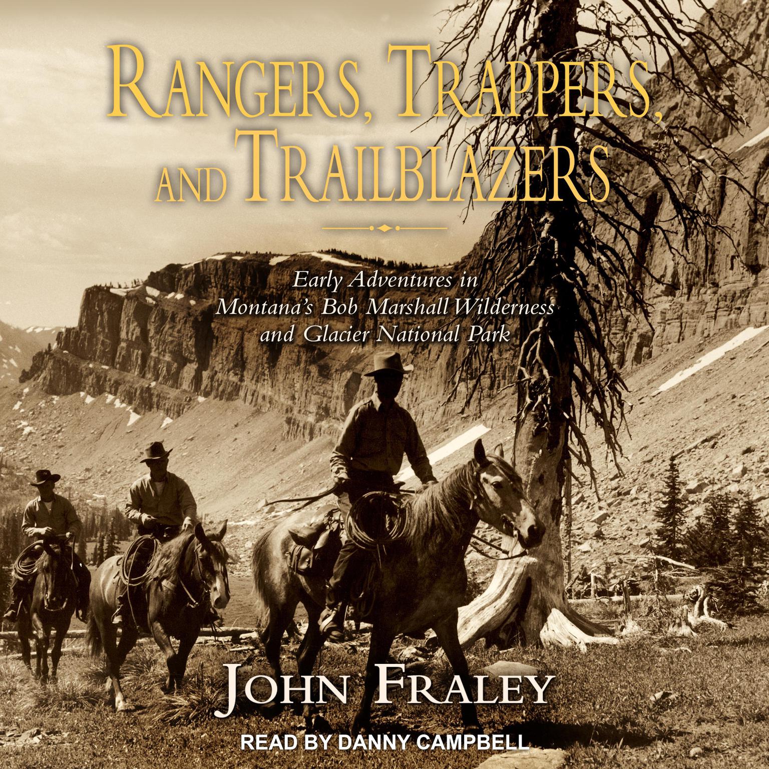Rangers, Trappers, and Trailblazers: Early Adventures in Montanas Bob Marshall Wilderness and Glacier National Park Audiobook, by John Fraley