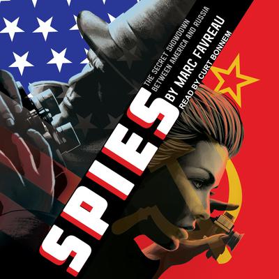 Spies: The Secret Showdown Between America and Russia Audiobook, by Marc Favreau