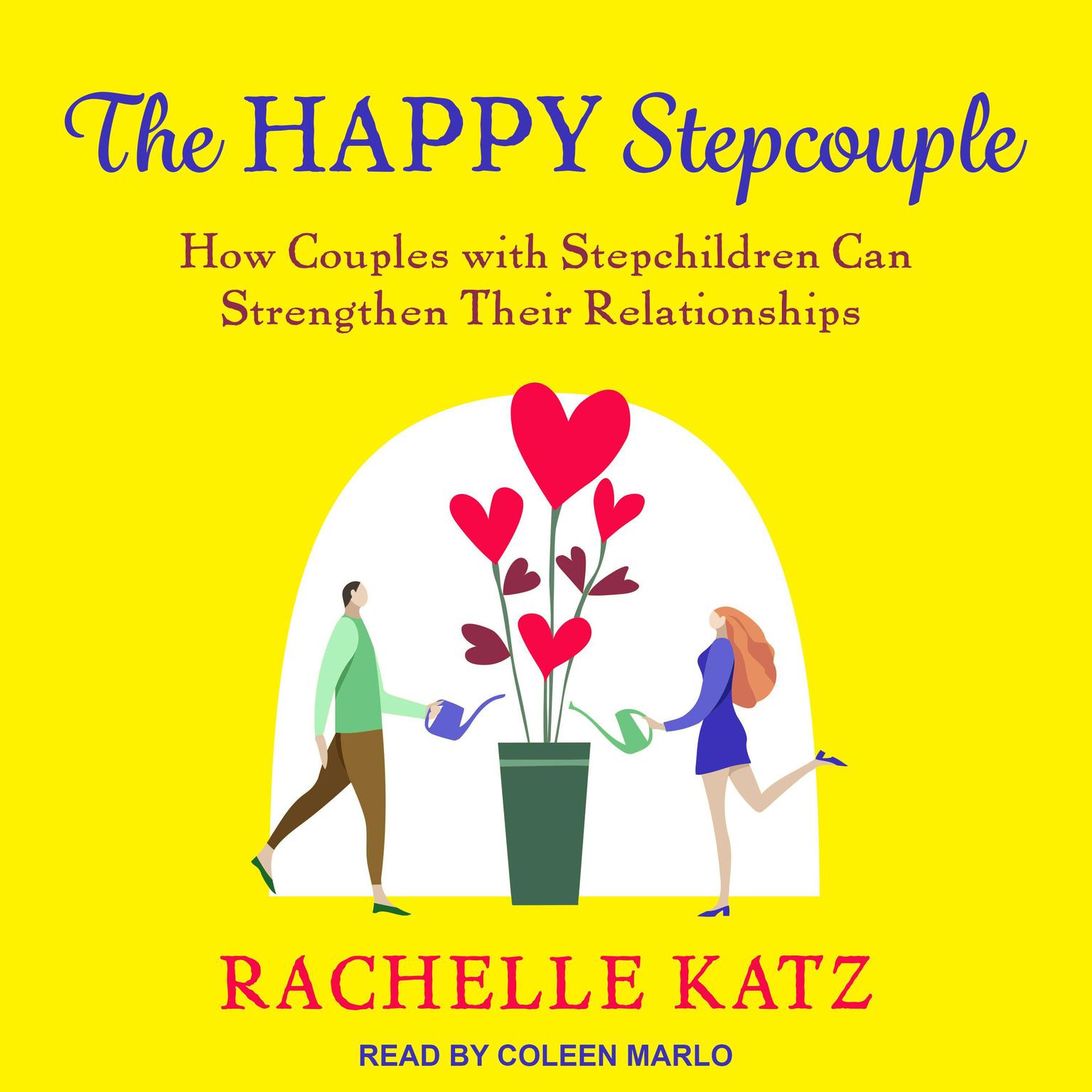 The Happy Stepcouple: How Couples with Stepchildren Can Strengthen Their Relationships Audiobook, by Rachelle Katz