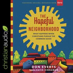 The Hopeful Neighborhood: What Happens When Christians Pursue the Common Good Audiobook, by Don Everts