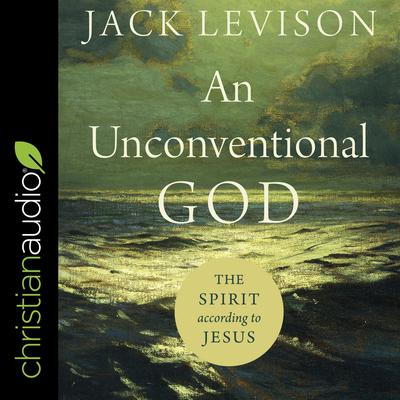 An Unconventional God: The Spirit According to Jesus Audiobook, by Jack Levison