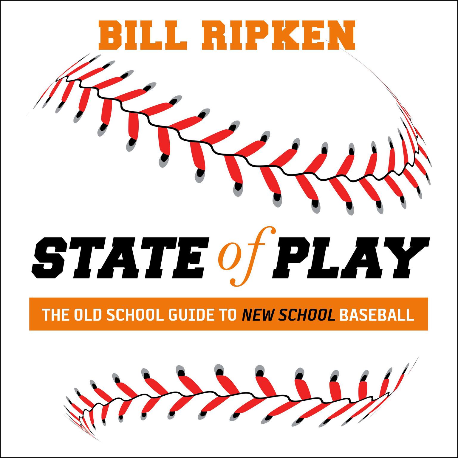 State of Play: The Old School Guide to New School Baseball Audiobook, by Bill Ripken