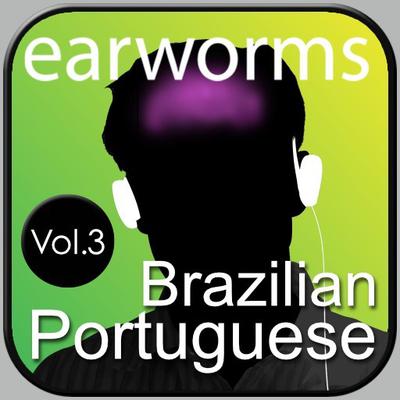 Rapid Brazilian Portuguese Vol. 3 Audiobook, by Earworms Learning