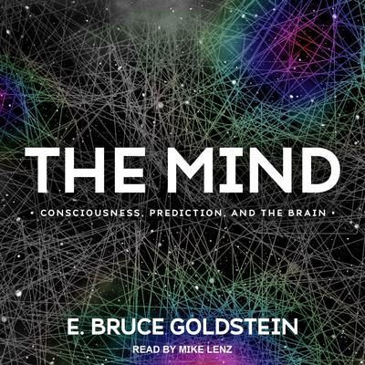 The Mind: Consciousness, Prediction, and the Brain Audiobook, by E. Bruce Goldstein