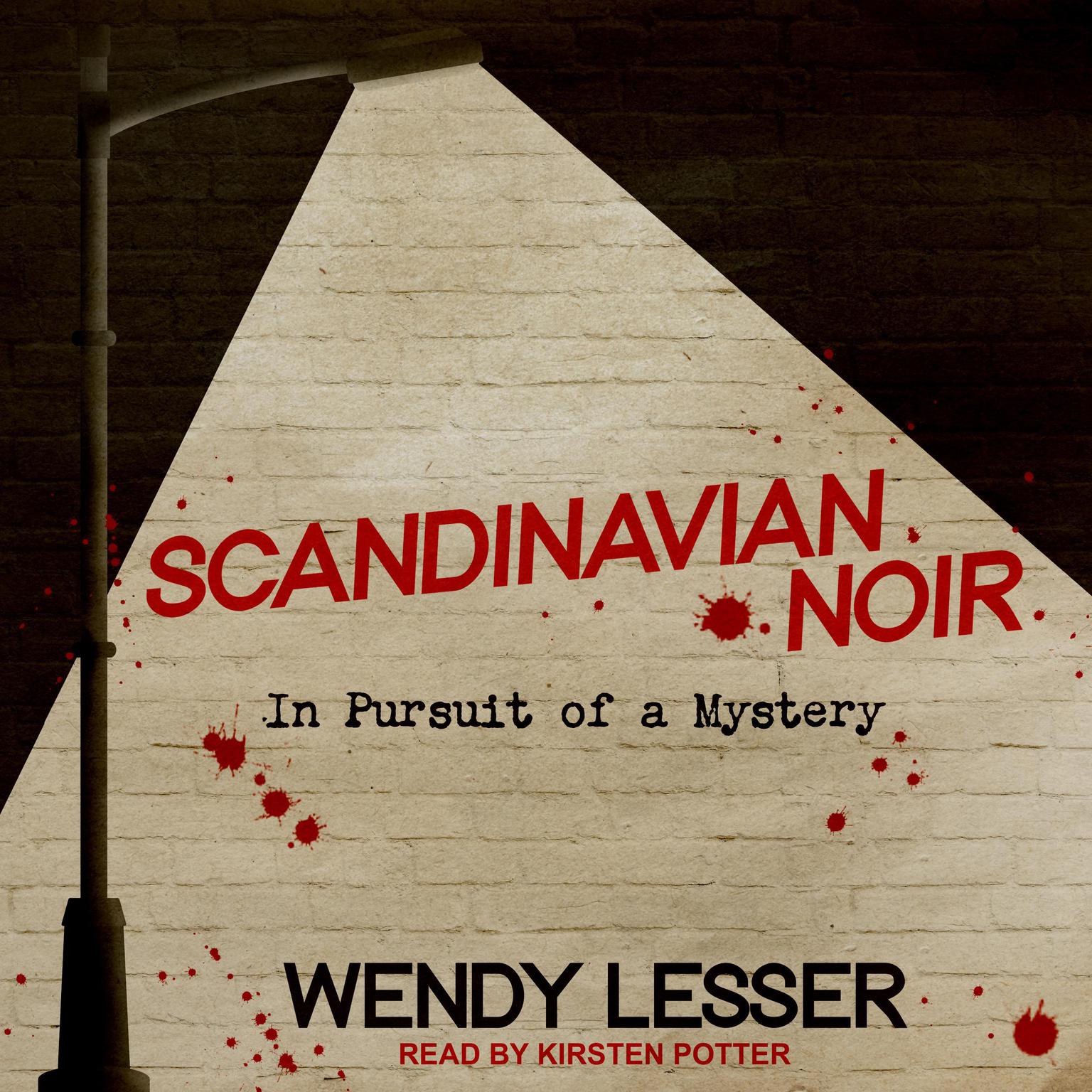 Scandinavian Noir: In Pursuit of a Mystery Audiobook, by Wendy Lesser