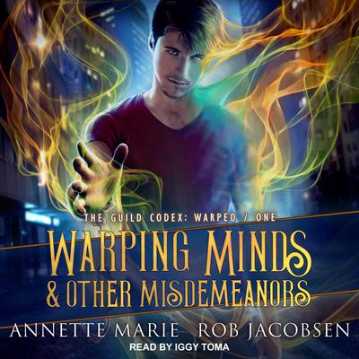 Warping Minds & Other Misdemeanors Audiobook, by Annette Marie