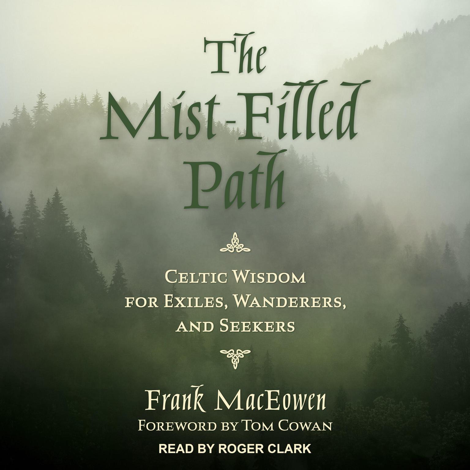 The Mist-Filled Path: Celtic Wisdom for Exiles, Wanderers, and Seekers Audiobook, by Frank MacEowen