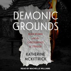 Demonic Grounds: Black Women and the Cartographies of Struggle Audiobook, by Katherine McKittrick