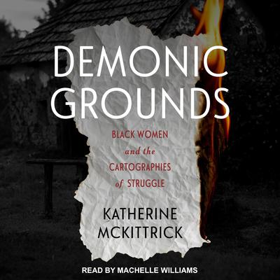 Demonic Grounds: Black Women and the Cartographies of Struggle Audiobook, by Katherine McKittrick