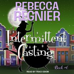 Intermittent Casting: A Widow's Bay Novel Audiobook, by Rebecca Regnier