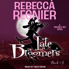 Late Broomers: A Widow's Bay Novel Audiobook, by Rebecca Regnier