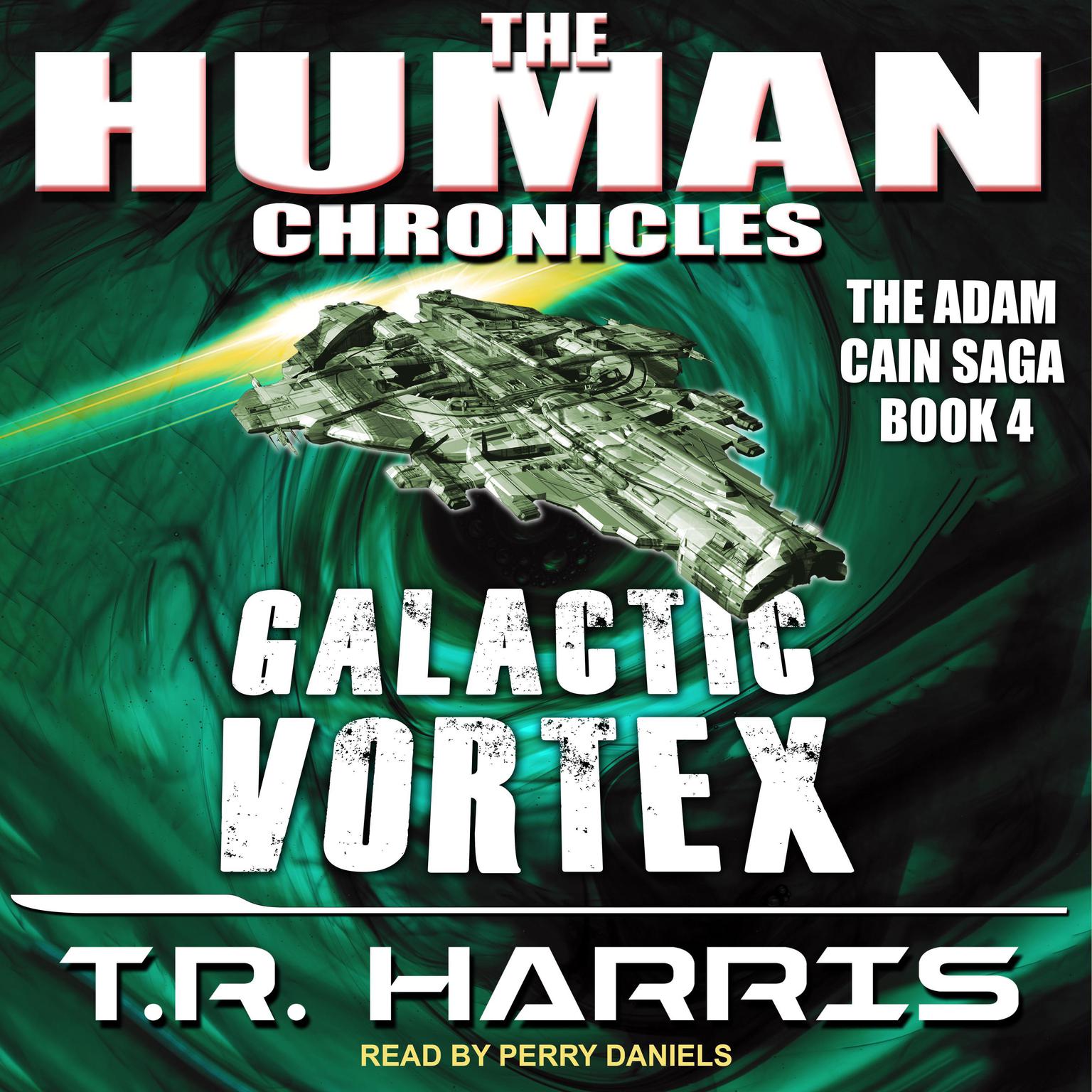 Galactic Vortex: Set in The Human Chronicles Universe Audiobook, by T. R. Harris