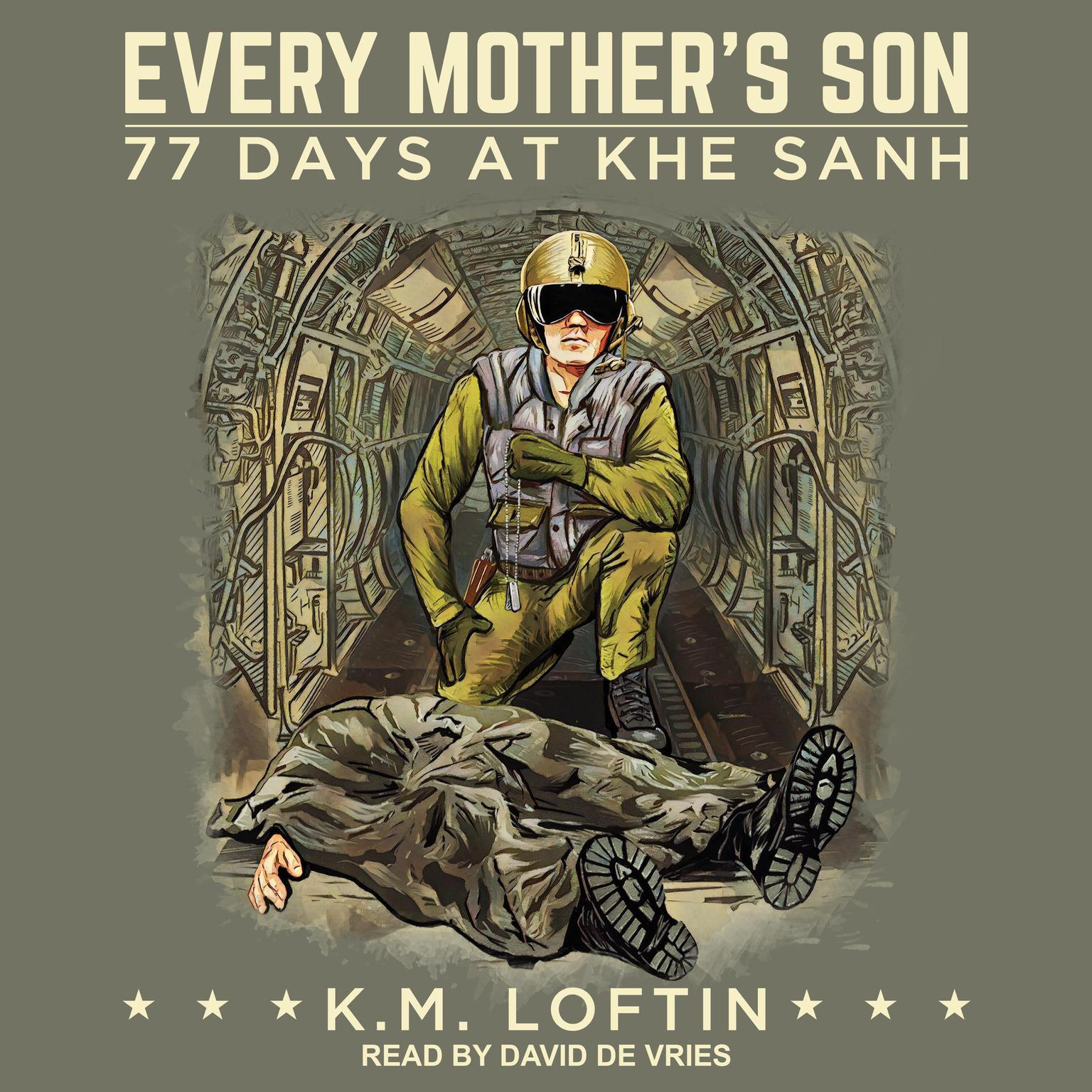 Every Mothers Son: 77 Days at Khe Sanh Audiobook, by K.M. Loftin