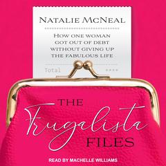 The Frugalista Files: How One Woman Got Out of Debt Without Giving Up the Fabulous Life Audiobook, by Natalie McNeal