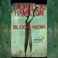 Blood Noir: An Anita Blake, Vampire Hunter Novel Audiobook, by 