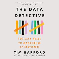 The Data Detective: Ten Easy Rules to Make Sense of Statistics Audiobook, by Tim Harford