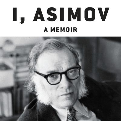I, Asimov: A Memoir Audiobook, by Isaac Asimov