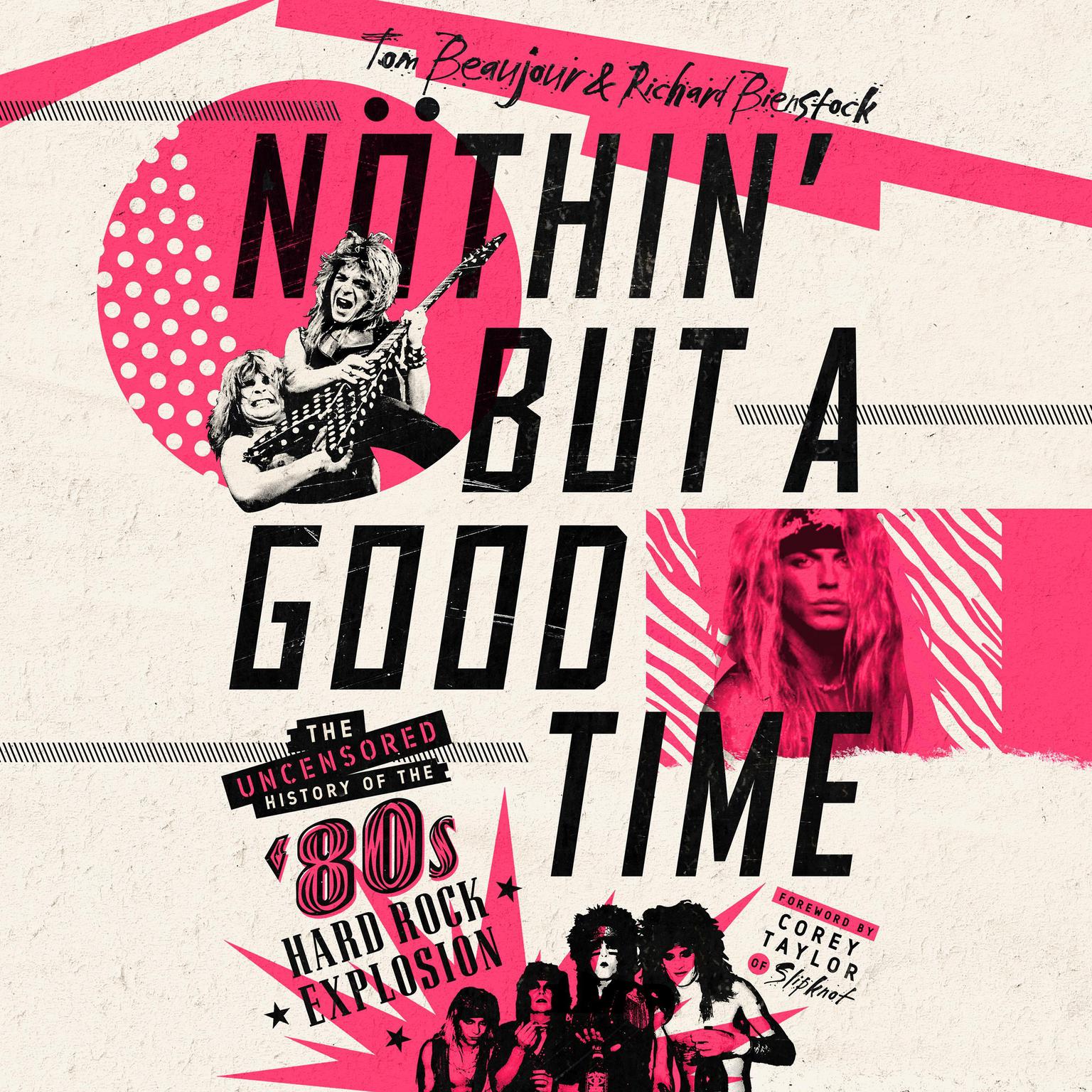 Nöthin But a Good Time: The Uncensored History of the 80s Hard Rock Explosion Audiobook, by Richard Bienstock