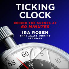 Ticking Clock: Behind the Scenes at 60 Minutes Audiobook, by Anonymous CSAB