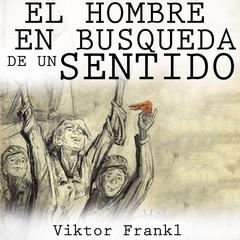 Hombre en busca de sentido (Spanish Edition) Audiobook, by Viktor E. Frankl