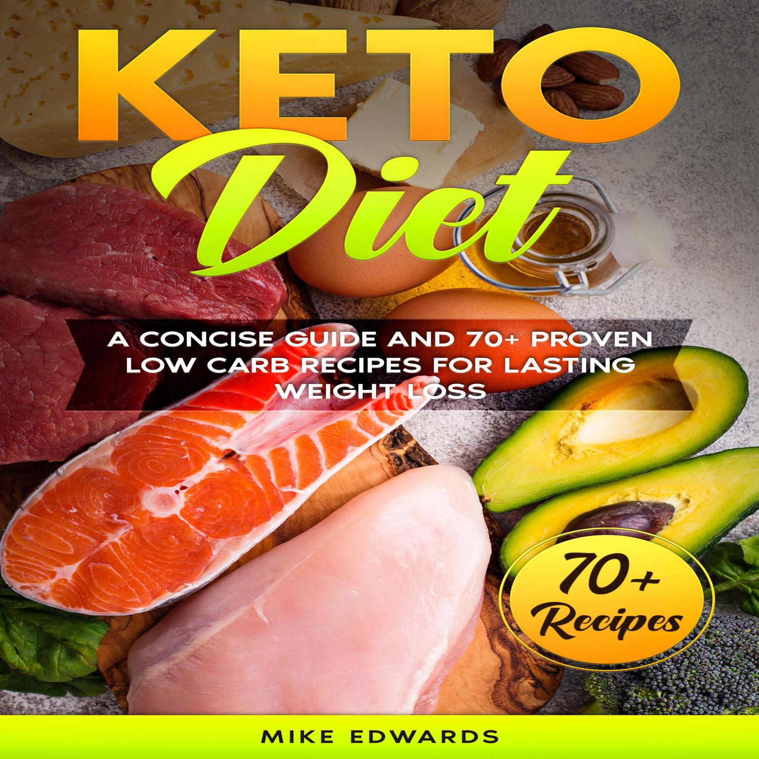 Keto Diet: A Concise Guide and 70+ Proven Low Carb Recipes for Lasting Weight Loss Audiobook, by Mike Edwards