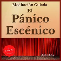 El Pánico Escénico Audiobook, by Elisabet Egea