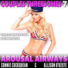 Arousal Airways: Couples Threesomes 7 (Threesome Erotica BDSM Erotica) Audiobook, by 