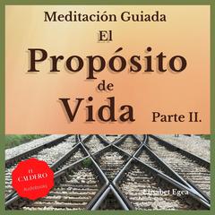 El Propósito de Vida Parte II Audiobook, by Elisabet Egea
