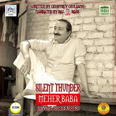 Silent Thunder; Meher Baba; Divine Discourses: Divine Discourses Audiobook, by Geoffrey Giuliano