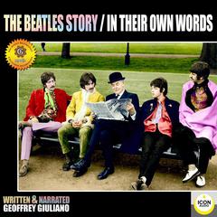 The Beatles Story: In Their Own Words Audiobook, by Geoffrey Giuliano