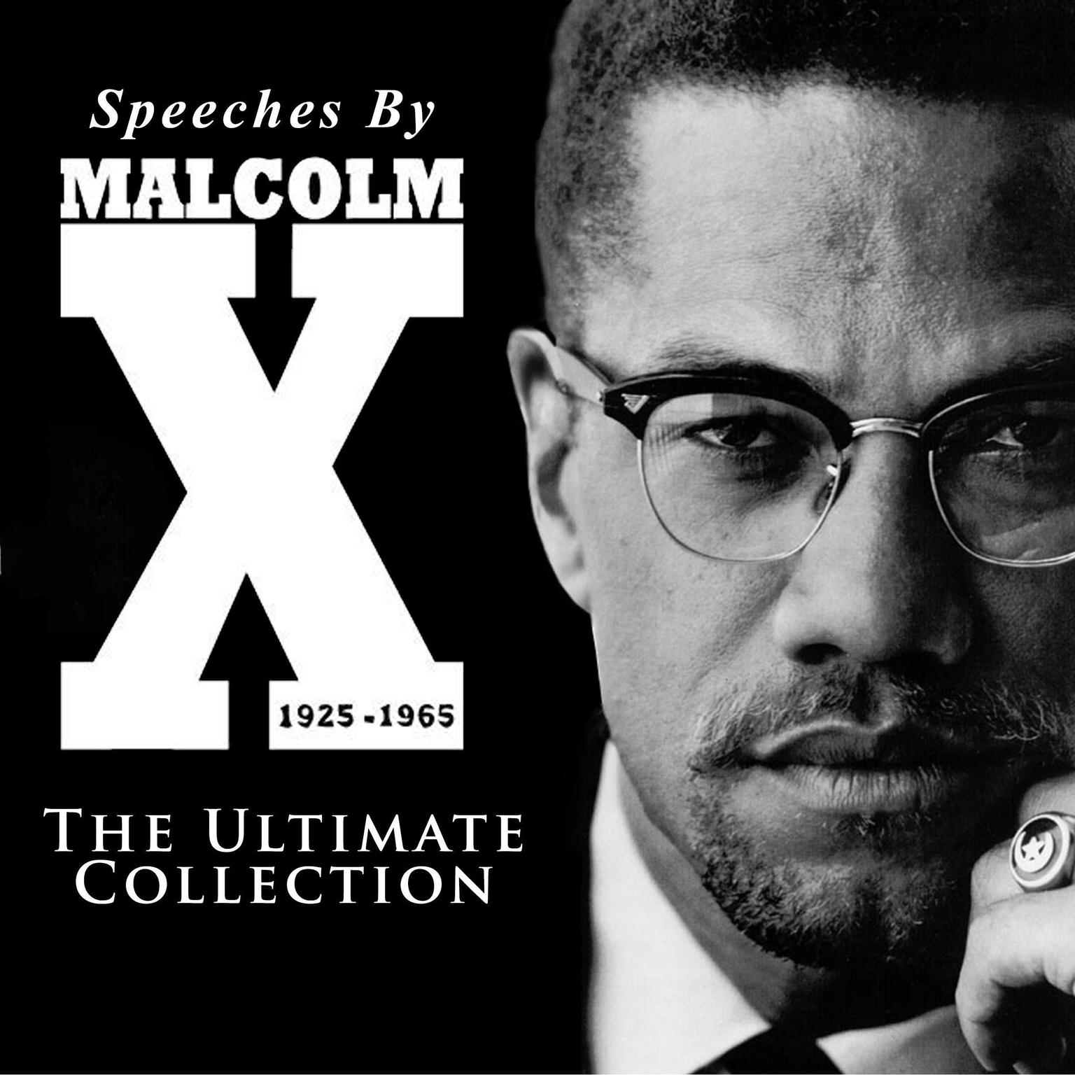 Speeches by Malcolm X - The Ultimate Collection Audiobook, by Malcolm X