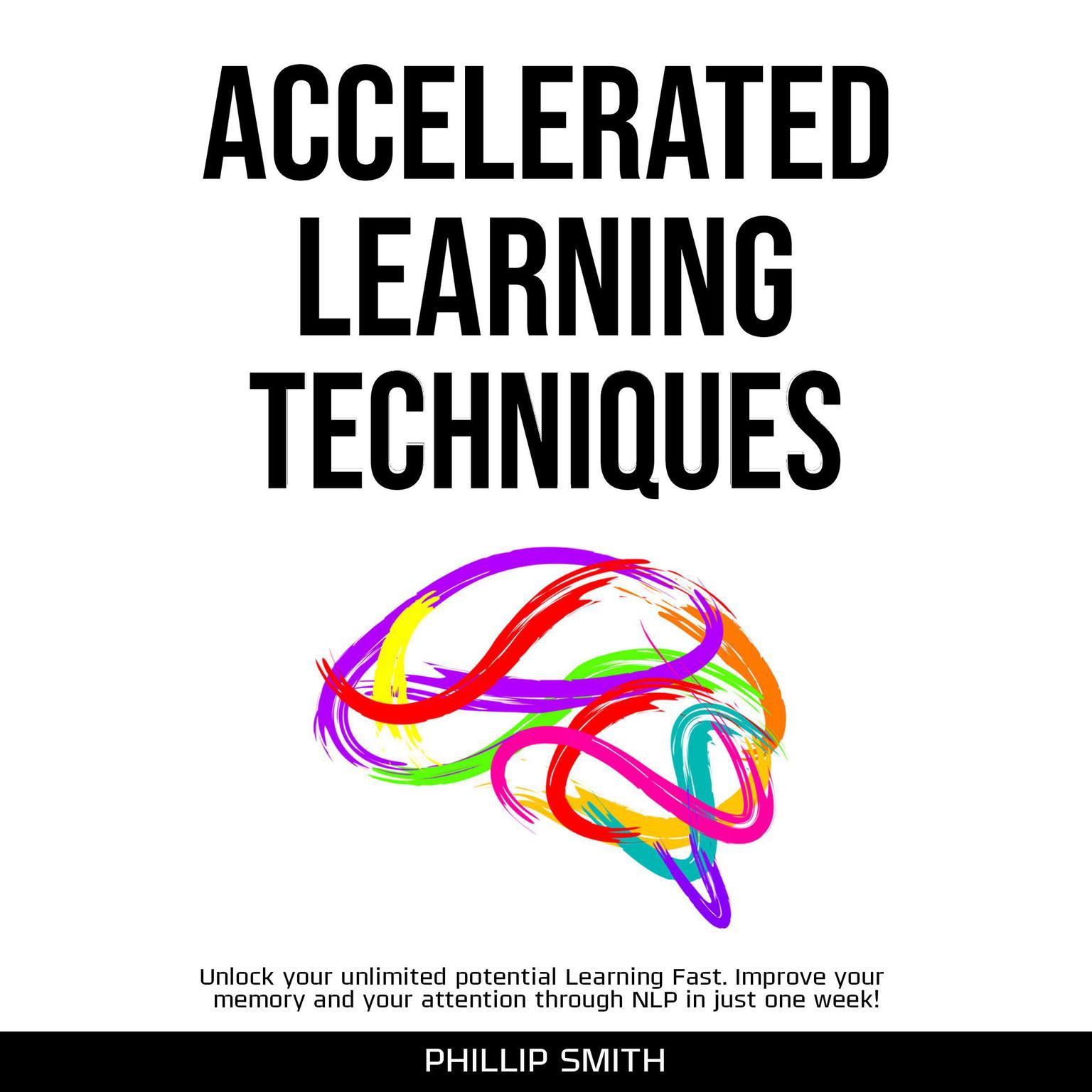 Accelerated Learning Techniques Audiobook, by Phillip Smith