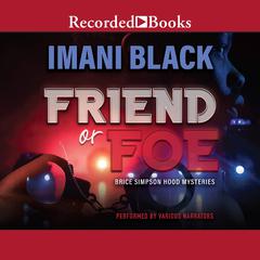 Friend or Foe: Brice Simpson Hood Mysteries Audiobook, by Imani Black