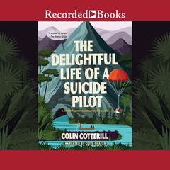 The Delightful Life of a Suicide Pilot Audiobook, by Colin Cotterill