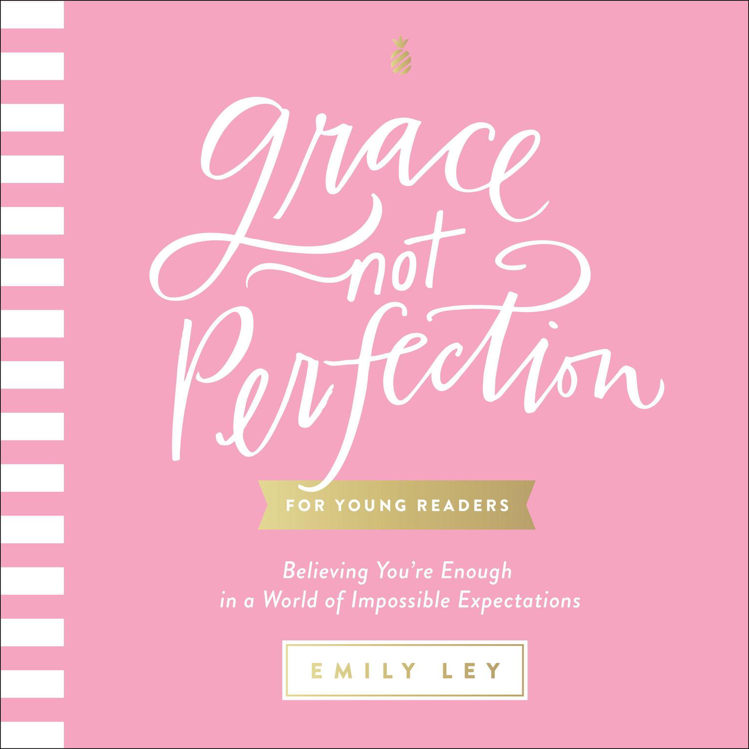 Grace, Not Perfection for Young Readers: Believing Youre Enough in a World of Impossible Expectations Audiobook, by Emily Ley