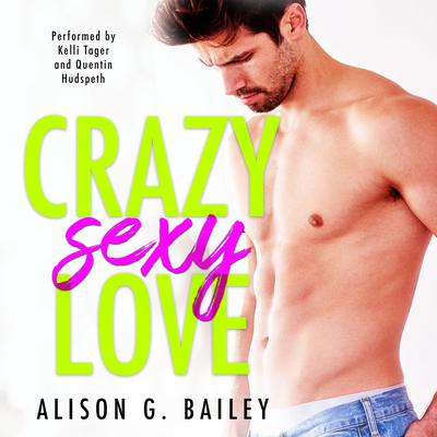 Crazy Sexy Love Audiobook, by Alison G. Bailey