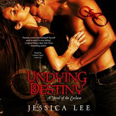 Undying Destiny: A Novel of the Enclave Audiobook, by Jessica Lee