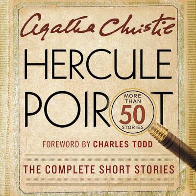 Hercule Poirot: The Complete Short Stories: A Hercule Poirot Collection with Foreword by Charles Todd Audiobook, by Agatha Christie