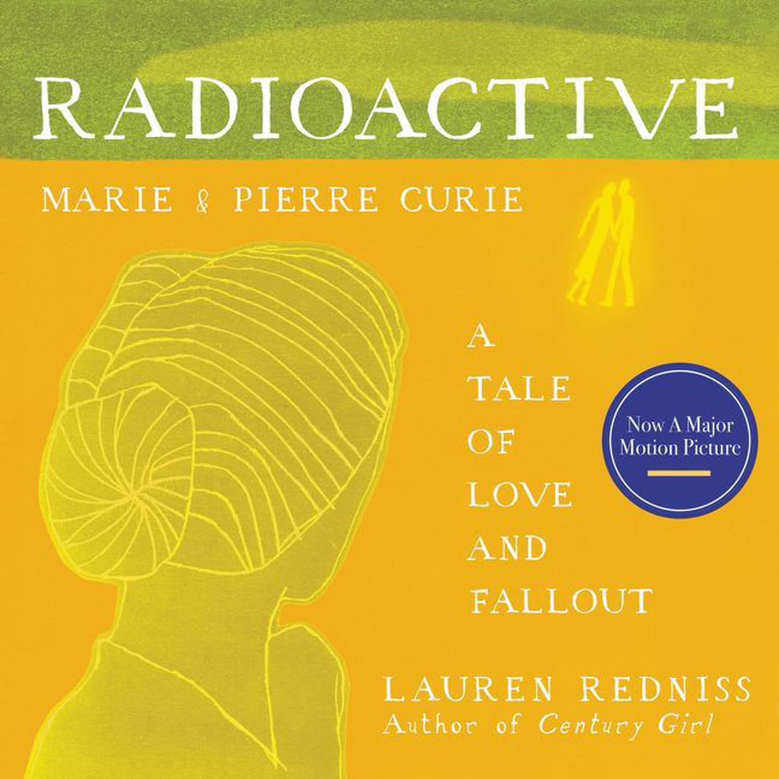 Radioactive: Marie & Pierre Curie: A Tale of Love and Fallout Audiobook, by Lauren Redniss