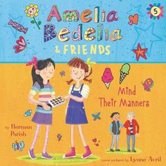 Amelia Bedelia & Friends #5: Amelia Bedelia & Friends Mind Their Manners Unabrid Audiobook, by Herman Parish