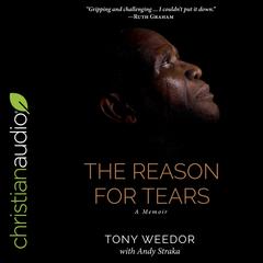 The Reason for Tears: A Memoir Audiobook, by Tony Weedor