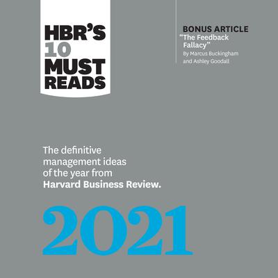 HBRs 10 Must Reads 2021: The Definitive Management Ideas of the Year from Harvard Business Review Audiobook, by Harvard Business Review