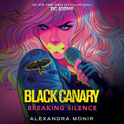 Black Canary: Breaking Silence Audiobook, by Alexandra Monir