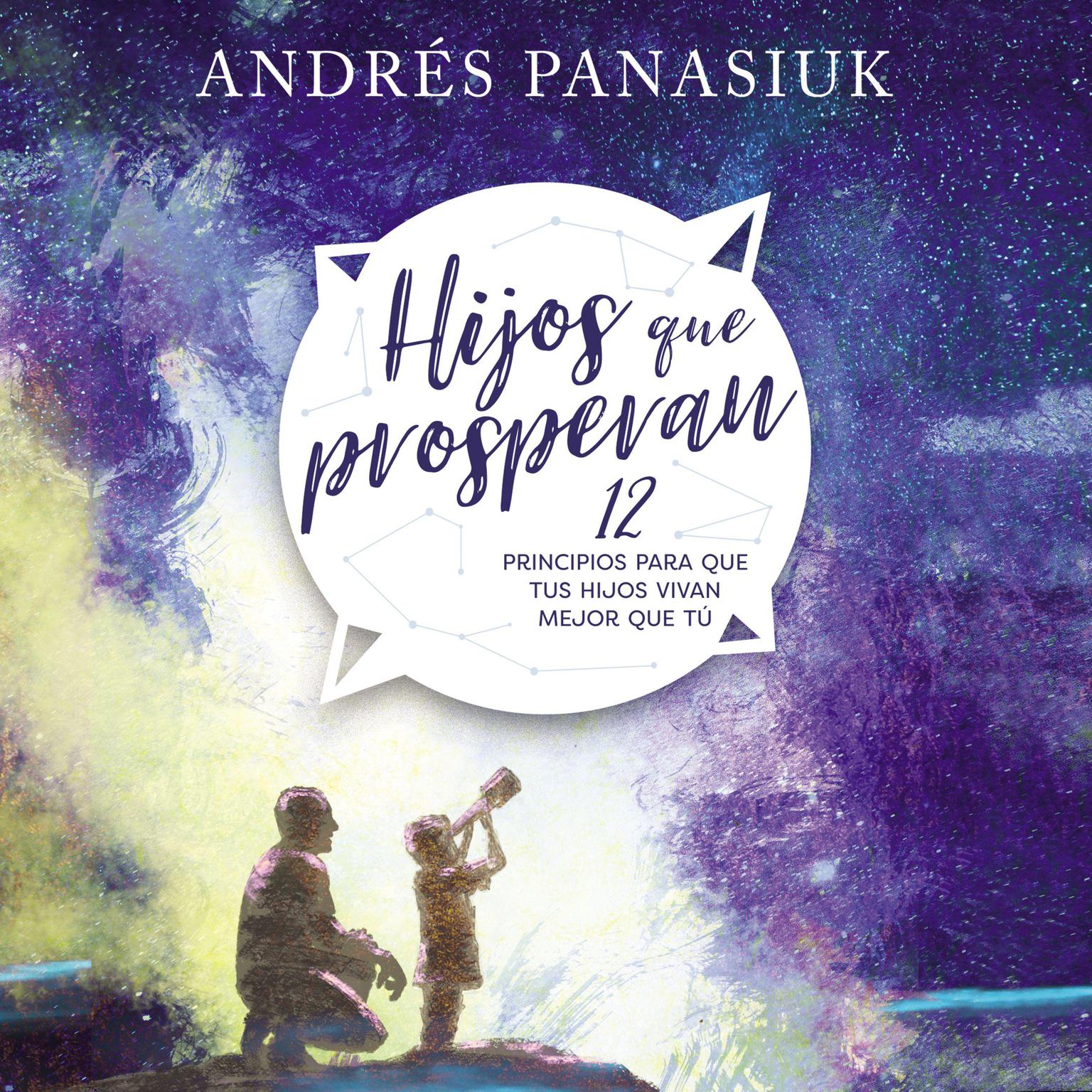 Hijos que prosperan: 12 principios para que tus hijos vivan mejor que tú Audiobook, by Andrés Panasiuk