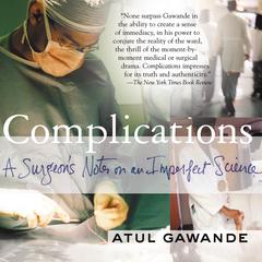 Complications: A Surgeon's Notes on an Imperfect Science Audiobook, by Atul Gawande