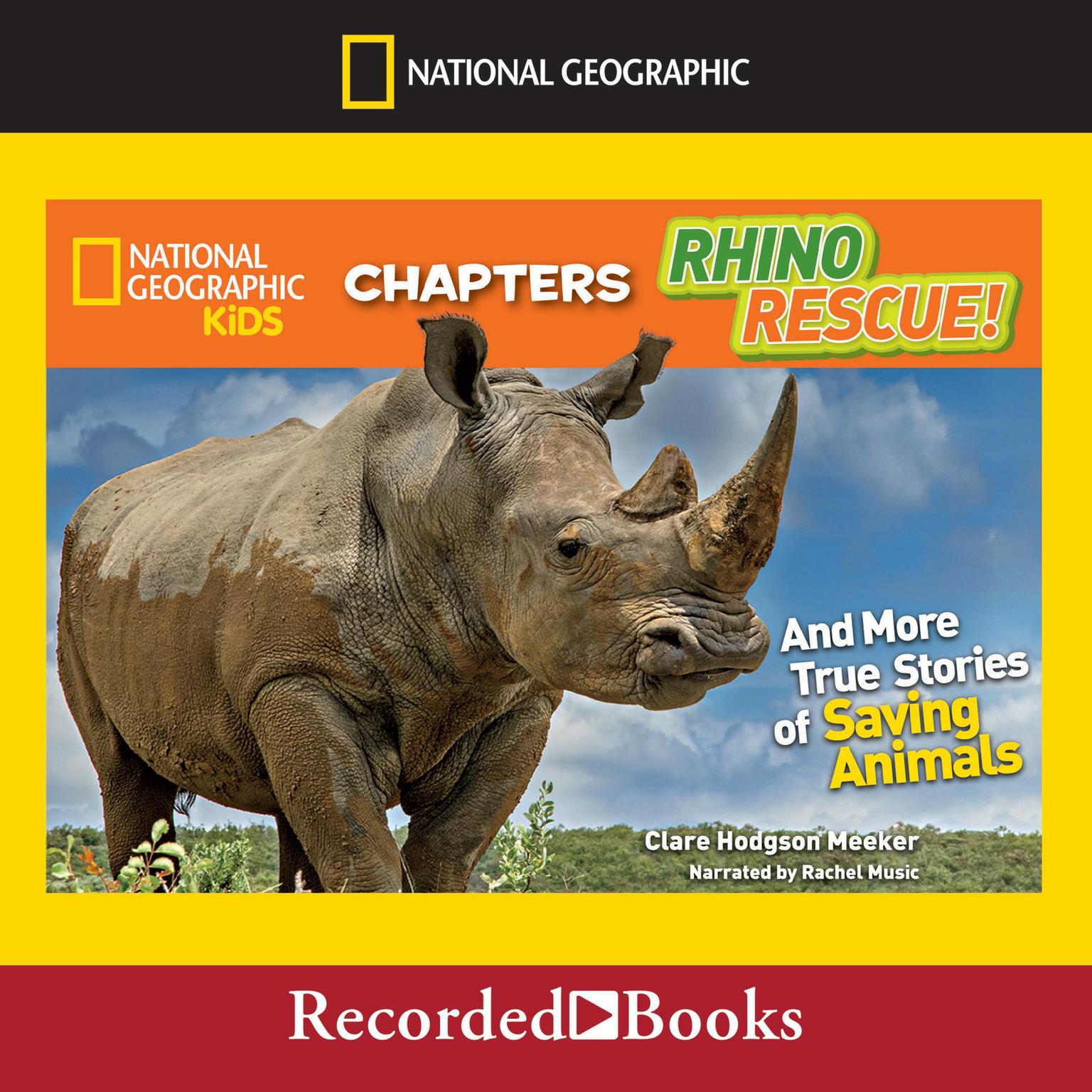 Rhino Rescue!: And More Amazing True Stories of Saving Animals Audiobook, by Clare Hodgson Meeker